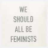 We Should All Be Feminists T-Shirt